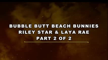 Bubble Butt Beach Bunnies Riley Star & Laya Rae Threesome W Big Dick British Bloke – Immoral Live 4K.mp4